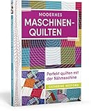 Modernes Maschinen-Quilten. Perfekt quilten mit der N