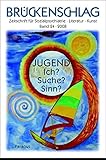 Brückenschlag. Zeitschrift für Sozialpsychiatrie, Literatur, Kunst / Jugend – Ich? Suche? Sinn?