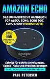 Amazon Echo: Das umfangreiche Handbuch für Alexa, Echo, Echo Dot, Echo Show (Version 2018): Das Handbuch: Schritt für Schritt Anleitungen, Tipps&Tricks ... inkl. BONUS mit 666 B