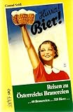 Hurra! Bier!. Reisen zu Österreichs B