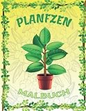 Pflanzen malbuch: 40 Illustrationen mit bezaubernden Zimmerpflanzen, Botanischem Garten, Kaktus, Blume und mehr. Bestes Geschenk für Menschen, die Pflanzen lieben, für Stressabbau und Entspannung