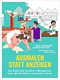 Ausmalen statt Anzeigen: Das Buch zum kreativen Abreagieren, wenn die Nachbarn mal w