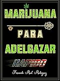 MARIJUANA PARA ADELGAZAR RAPIDO (Spanish Edition)