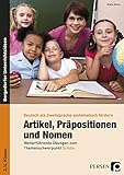 Artikel, Präpositionen und Nomen - Schule 3/4: Weiterführende Übungen zum Themenschwerpunkt Schule (3. und 4. Klasse): Weiterführende Übungen zum ... (Deutsch als Zweitsprache syst. fördern - GS)