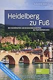 Heidelberg zu Fuß. Reiseführer. 3. Auflage. Inkl. 9 Touren für mobilitätseingeschränkte Reisende. Barrierefreies Reisen.: Die schönsten ... Sehenswürdigkeiten zu Fuß entdecken)