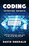 Coding Interview Insights: Learn What Interviewers Really Think of You and Get That Dream Job! (English Edition)