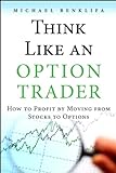 Think Like an Option Trader: How to Profit by Moving from Stocks to Options (English Edition)