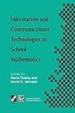 Information and Communications Technologies in School Mathematics: IFIP TC3 / WG3.1 Working Conference on Secondary School Mathematics in the World of ... Communication Technology) (English Edition)