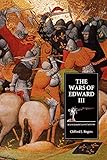 Rogers, C: Wars of Edward III - Sources and Interpretations (Warfare In History, Band 9)