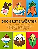 600 Erste Wörter Lernen Kinder Karteikarten Vokabeln Deutsche Hindi Visuales Wörterbuch: Leichter lernen spielerisch großes bilinguale Bildwörterbuch ... Anfänger Eltern und Grundschule ab 1-12 j