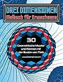 Drei Dimensionen - Malbuch für Erwachsene: 30 Geometrische Muster und Formen mit der Illusion von Tiefe (Malbücher mit optischen Täuschungen für Erwachsene, Band 2)