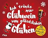 Ich trinke nur Glühwein von glücklichen Glühen: 24 ausgefallene Weihnachtspostk