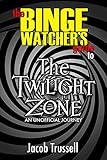 The Binge Watcher's Guide to The Twilight Zone: An Unofficial Journey (English Edition)