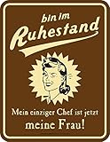 RAHMENLOS Original Blechschild Bin im Ruhestand, Mein einziger Chef ist jetzt Meine Frau! Nr.3667