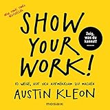 Show Your Work!: 10 Wege, auf sich aufmerksam zu machen - Zeig, was du kannst! - New York Times B