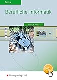 Berufliche Informatik Office 2010: Schülerband: Mit Online-Zugang