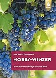 Hobby-Winzer: Von Anbau und Pflege bis zum W