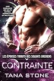 Contrainte: Une romance de science-fiction extra-terrestre et militaire (Les Épouses tributs des soldats drexiens t. 6) (French Edition)