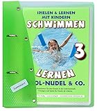 Schwimmen lernen 3: Pool-Nudel & Co. (laminiert): Spielen & Lernen mit Kindern (Schwimmen lernen - laminiert: Spielen & Lernen mit Kindern)