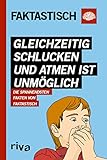 Gleichzeitig schlucken und atmen ist unmöglich: Die spannendsten Fakten von Fak