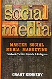 Social Media: Master Social Media Marketing - Facebook, Twitter, YouTube & Instagram (Social Media, Facebok, Twitter, YouTube, Instagram)