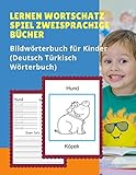 Lernen Wortschatz Spiel Zweisprachige Bücher Bildwörterbuch für Kinder (Deutsch Türkisch Wörterbuch): Dictionnaire enfant illustre 100 Grundwörtern ... anfanger, Babys, Kleinkinder Grundschü