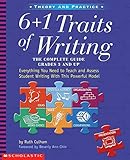 6 + 1 Traits of Writing: The Complete Guide: Grades 3 & Up: Everything You Need to Teach and Assess Student Writing with This Powerful M