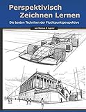 Perspektivisch Zeichnen Lernen: Die besten Techniken der Fluchtpunktperspek