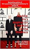 Maddie: Sia’s Inspiration & Method to the Madness: America’s New Sweetheart (Maddie, Sia, Chandelier, Elastic Heart) (English Edition)