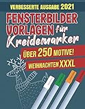 Fensterbilder Vorlagen für Kreidemarker - Über 250 Motive! Weihnachten XXXL: Das riesengroße Fenstervorlagen Buch für die Winterzeit - ... abwischbare Kreidemarker - Wiederverwendbar!