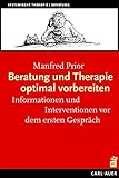 Beratung und Therapie optimal vorbereiten: Informationen und Interventionen vor dem ersten Gespräch (Systemische Therapie)