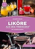 Liköre aus dem Thermomix®: Die 75 besten Rezep