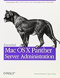 Essential Mac OS X Panther Server Administration: Integrating Mac OS X Server into Heterogeneous Network