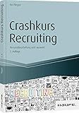 Crashkurs Recruiting: Personalbeschaffung und -auswahl (Haufe Fachbuch)