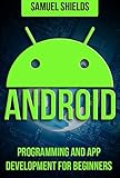 Android: Programming & App Development For Beginners (Android, Rails, Ruby Programming, App Development, Android App Development) (English Edition)