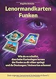 Lenormandkarten Funken: Wie du es schaffst, dass beim Kartenlegen lernen der Funke zu dir rüber springt und du Deutungen / Antworten erkennst (Dein eigenes Lenormand Arbeitsbuch, Band 1)