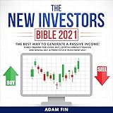 The New Investors Bible 2021: The Best Way to Generate a Passive Income: Forex Trading for Living 2021, Cryptocurrency Trading and Mining 2021 & Penny Stock Investment 2021