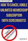 How to Cancel Kindle Unlimited Membership Subscription: The step-by-step guide with illustrative images to end your KU subscription immediately from your ... Guides and Techniques) (English Edition)