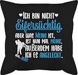 Deko Kissen Partner Liebe - Ich bin nicht Eifersüchtig aber was meins ist ist meins weiß - Unisize - Schwarz - valentinstag kissen ich bin nicht eifersüchtig - GURLI Kissen mit Füllung