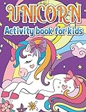 Unicorn Activity Book For Kids: Large print 8.5 by 11 inches! A children's workbook of endless fun! Unicorn lovers can enjoy countless ... word search,