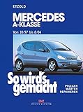 Mercedes A-Klasse von 10/97 bis 8/04: So wird's gemacht - Band 124: Pflegen - warten - rep