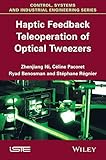 Haptic Feedback Teleoperation of Optical Tweezers (Iste) (English Edition)