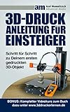 3D-Druck Anleitung für Einsteiger: Schritt für Schritt zu Deinem ersten gedruckten 3D-Objekt (auch ohne eigenen 3D Drucker)