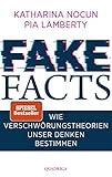 Fake Facts: Wie Verschwörungstheorien unser Denken b