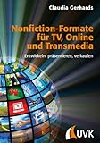 Nonfiction-Formate für TV, Online und Transmedia: Entwickeln, präsentieren, verkaufen (Praxis Film 65)