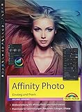 Affinity Photo – Einstieg und Praxis für Windows Version - Die Anleitung Schritt für Schritt zum perfekten B
