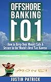 Offshore Banking 101: How to Keep Your Money Safe and Secure in the World's Best Tax Havens (English Edition)