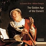 The Golden Age of the Cornett - Italienische Musik für Zink. Werke von Castello/ Grandi/ Fontana/ Monteverdi/+