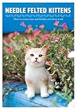 Needle Felted Kittens: How to Create Cut and Lifelike Cats f (NIPPAN IPS)