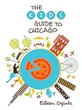 The Kid's Guide to Chicago (Kid's Guides Series) (English Edition)